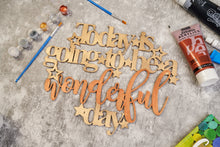 Load image into Gallery viewer, Today is going to be a Wonderful Day